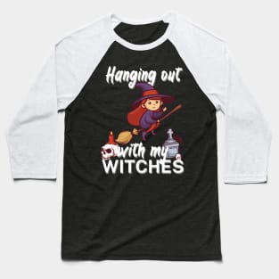 Hanging out with my witches Baseball T-Shirt